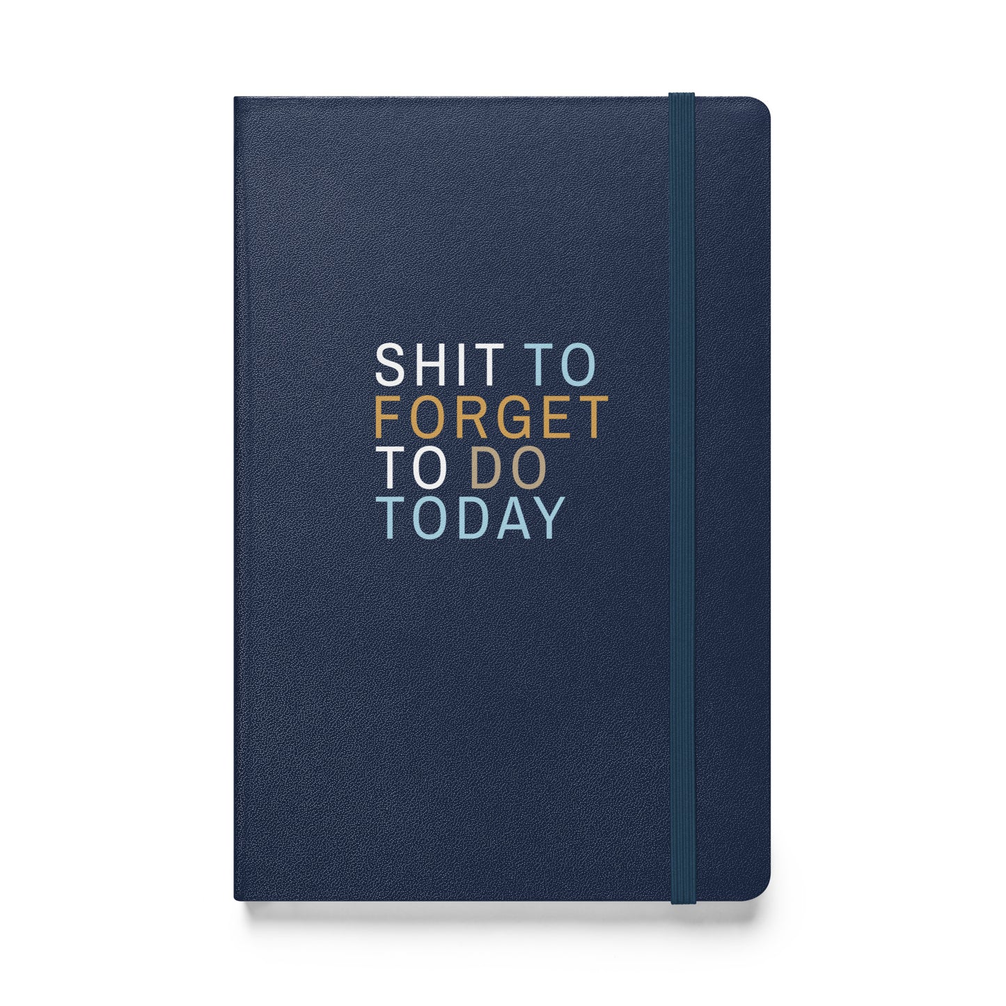Sh*t to Forget to Do Today hardcover bound notebook